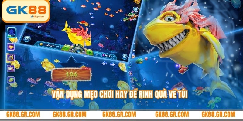 Vận dụng mẹo chơi hay để rinh quà về túi