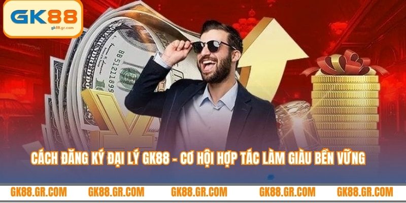 Cách đăng ký đại lý GK88