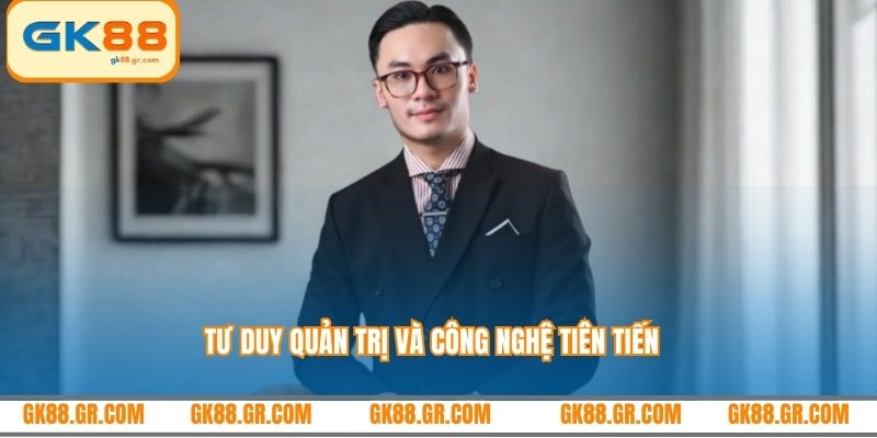 Tư duy quản trị và công nghệ tiên tiến