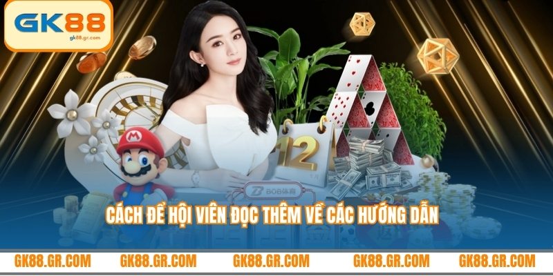 Cách để hội viên đọc thêm về các hướng dẫn