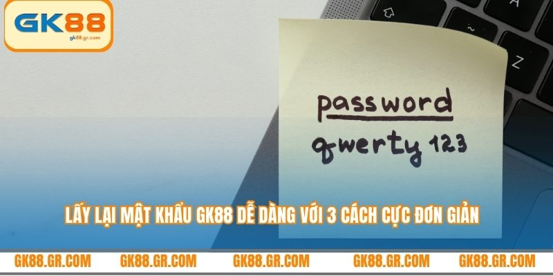 Lấy lại mật khẩu GK88