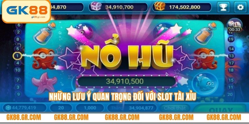 Những lưu ý quan trọng đối với slot tài xỉu