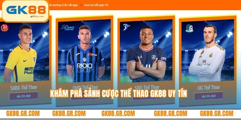 Khám phá sảnh cược thể thao GK88 uy tín