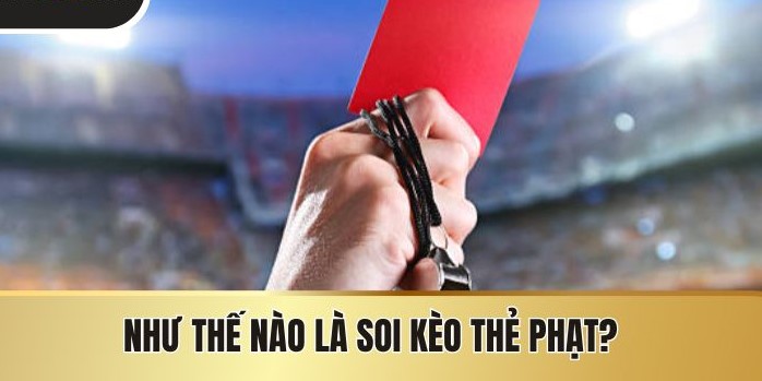 Soi kèo thẻ phạt